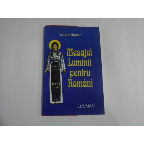 MESAJUL LUMINII PENTRU ROMANI - Lucia NISTOR MESAJUL LUMINII PENTRU ROMANI - Lucia NISTOR